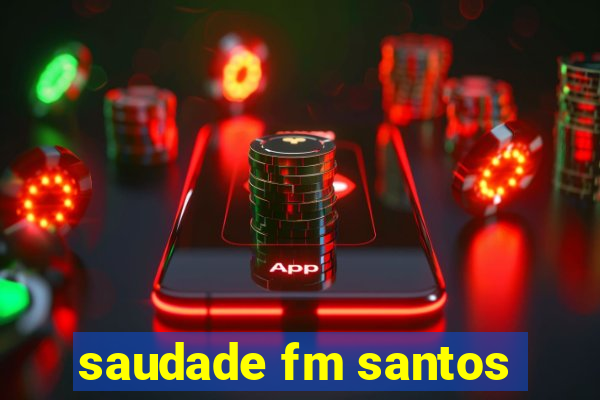 saudade fm santos